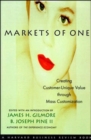 Image for Markets of one  : creating customer-unique value through mass customization