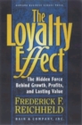 Image for The loyalty effect  : the hidden force behind growth, profits, and lasting value