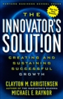 Image for The innovator&#39;s solution  : creating and sustaining successful growth