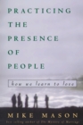Image for Practicing the Presence of People : How We Learn to Live
