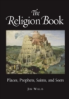 Image for The religion book  : places, prophets, saints and seers
