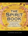 Image for The spirit book: the encyclopedia of clairvoyance, channeling, and spirit communication