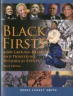 Image for Black firsts  : 4,000 ground-breaking &amp; pioneering historical events