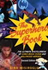 Image for The superhero book: the ultimate encyclopedia of comic-book icons and Hollywood heroes