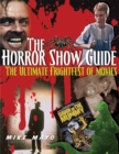 Image for The horror show guide  : the ultimate frightfest of movies