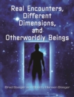 Image for Real encounters, different dimensions, and otherworldy beings