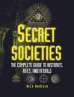 Image for Secret societies  : the complete guide to histories, rites, and rituals