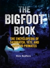 Image for The Bigfoot book  : the encyclopedia of Sasquatch, Yeti, and cryptid primates