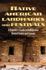 Image for Native American landmarks and festivals  : a traveler&#39;s guide to Indigenous United States and Canada