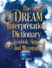 Image for The dream interpretation dictionary: symbols, signs, and meanings