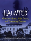 Image for Haunted: malevolent ghosts, night terrors, and threatening phantoms