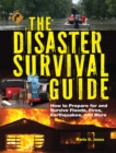 Image for Disaster Survival Guide: How to Prepare For and Survive Floods, Fires, Earthquakes and More