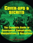 Image for Cover-Ups &amp; Secrets: The Complete Guide to Government Conspiracies, Manipulations, and Deceptions