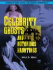 Image for Celebrity Ghosts and Notorious Hauntings