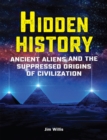 Image for Hidden History: Ancient Aliens and the Suppressed Origins of Civilization