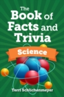 Image for The Book of Facts and Trivia : Science