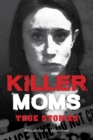 Image for Killer Moms : True Stories