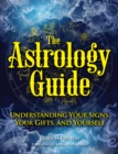 Image for Astrology Guide: Understanding Your Signs, Your Gifts, and Yourself