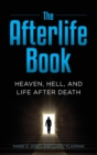 Image for The afterlife book  : heaven, hell, and life after death