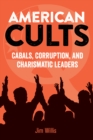 Image for American Cults: Cabals, Corruption, and Charismatic Leaders