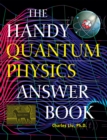 Image for The Handy Quantum Physics Answer Book
