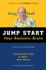 Image for Jump Start Your Business Brain: Scientific Ideas and Advice That Will Immediately Double Your Business Success Rate
