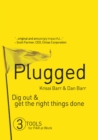 Image for Plugged : Dig Out and Get the Right Things Done