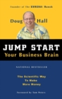 Image for Jump Start Your Business Brain : Scientific Ideas and Advice That Will Immediately Double Your Business Success Rate