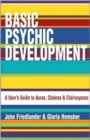 Image for Basic psychic development  : a user&#39;s guide to auras, chakras &amp; clairvoyance