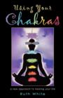 Image for Using Your Chakras : A New Approach to Healing Your Life