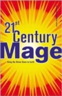 Image for 21st century mage  : bring the divine down to earth