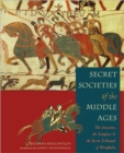 Image for Secret societies of the Middle Ages  : the Assassins, the Templars, and the Westphalian Tribunals