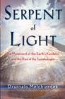 Image for Serpent of Light : Beyond 2012: the Movement of the Earth&#39;s Kundalini and the Rise of the Female Light
