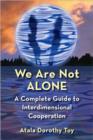 Image for We are not alone  : a complete guide to interdimensional cooperation
