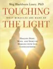 Image for Touching the Light : Healing Body, Mind, and Spirit by Merging with God Consciousness