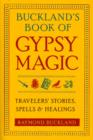 Image for Buckland&#39;s book of gypsy magic  : travelers stories, spells, and healings
