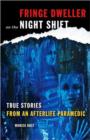 Image for Fringe dweller on the night shift  : true stories from an afterlife paramedic