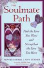 Image for The soulmate path  : find the love you want and strengthen the love you have