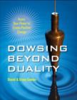 Image for Dowsing beyond duality  : access your power to create positive change