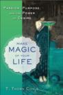 Image for Make magic of your life  : passion, purpose, and the power of desire