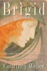 Image for Brigid  : history, mystery, and magick of the Celtic goddess