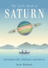 Image for The little book of Saturn  : astrological gifts, challenges, and returns