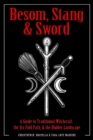 Image for Besom, Stang &amp; Sword : A Guide to Traditional Witchcraft, the Sixfold Path and the Hidden Landscape