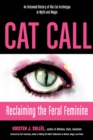 Image for Cat Call : Reclaiming the Feral Feminine, an Untamed History of the Cat Archetype in Myth and Magic