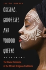Image for Orishas, Goddesses, and Voodoo Queens : The Divine Feminine in the African Religious Traditions