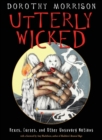 Image for Utterly Wicked : Hexes, Curses, and Other Unsavory Notions