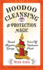 Image for Hoodoo Cleansing and Protection Magic : Banish Negative Energy and Ward off Unpleasant People