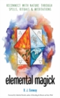 Image for Elemental Magick : Reconnect with Nature Through Spells, Rituals, &amp; Meditations