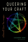 Image for Queering Your Craft : Witchcraft from the Margins