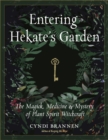Image for Entering Hekate&#39;s Garden : The Magick, Medicine &amp; Mystery of Plant Spirit Witchcraft
